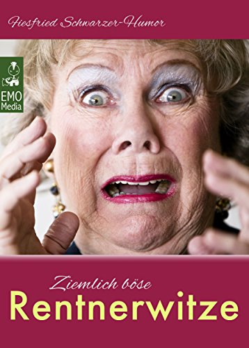 Download Ziemlich böse Rentnerwitze - Lustige, fiese Witze über Rentner und Großeltern - da lachen selbst Oma und Opa im Altenheim (Illustrierte Ausgabe) Download Ziemlich böse Rentnerwitze - Lustige, fiese Witze über Rentner und Großeltern - da lachen selbst Oma und Opa im Altenheim (Illustrierte Ausgabe)