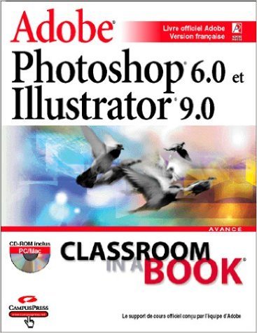 Adobe Photoshop 6.0 et Adobe illustrator 9.0 (avec CD-Rom) de Adobe Systems ( 22 septembre 2001 ) gratuit