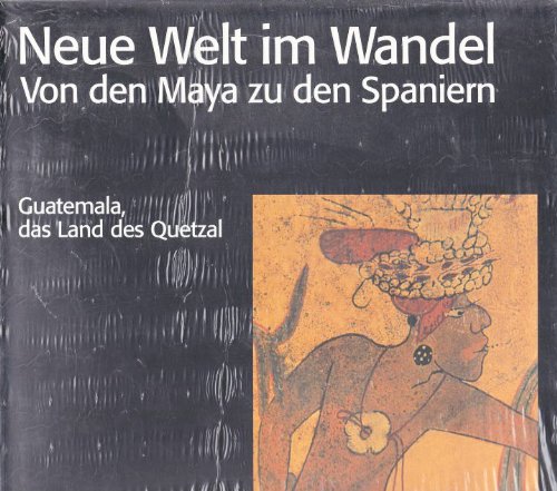 Neue Welt im Wandel von den Maya zu den Spaniern: Guatemala, das Land des Quetzal - Museum für Archäologie, Völkerkunde und Naturkunde, 16. Februar bis 15. Juni 2003