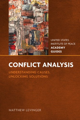 Conflict Analysis: Understanding Causes, Unlocking Solutions (United States Institute of Peace Academy Guides)