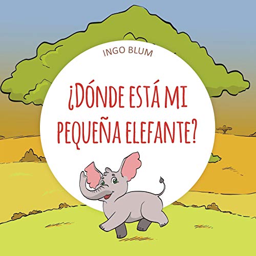 ¿Dónde está mi pequeña elefante? (buscar y encontrar animales serie nº 3) (Spanish Edition)