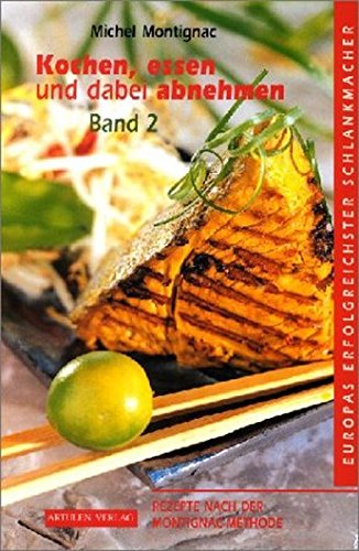 Download Kochen, essen und dabei abnehmen - Rezepte nach der Montignac-Methode, Band 2 Download Kochen, essen und dabei abnehmen - Rezepte nach der Montignac-Methode, Band 2