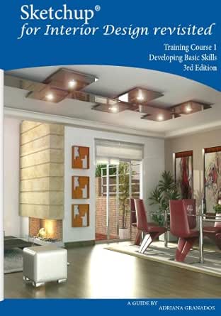 Sketchup For Interior Design Revisited Ebook Adriana Granados