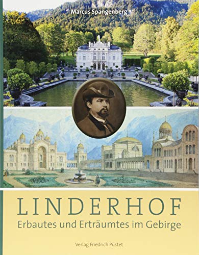 Linderhof: Erbautes und Erträumtes im Gebirge (Bayerische Geschichte)