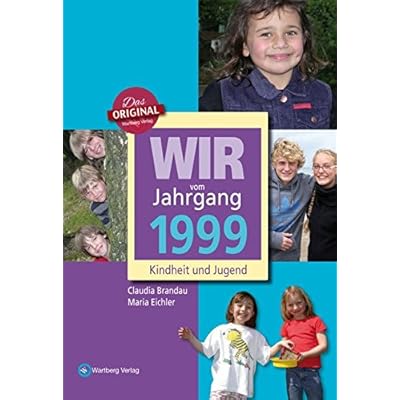Wir vom Jahrgang 1999 - Kindheit und Jugend (Jahrgangsbände) Wir vom Jahrgang 1999 - Kindheit und Jugend (Jahrgangsbände)