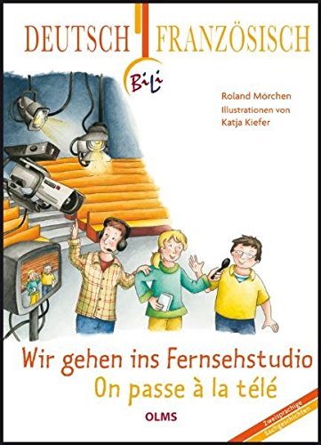 Download Wir gehen ins Fernsehstudio - On passe à la télé: Deutsch-französische Ausgabe Download Wir gehen ins Fernsehstudio - On passe à la télé: Deutsch-französische Ausgabe