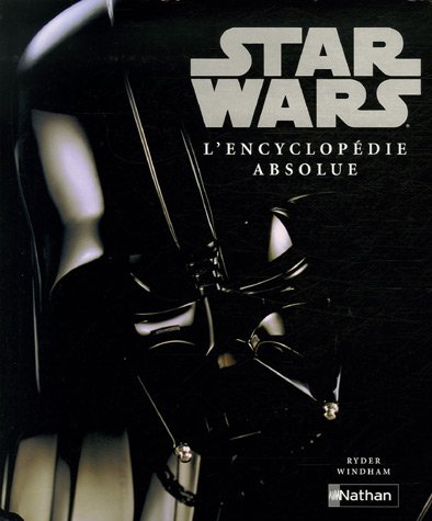 STAR WARS L'ENCYCLOPEDIE ABSOL francais