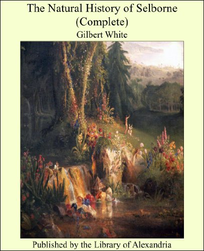 The Natural History of Selborne (Complete) (English Edition) The Natural History of Selborne (Complete) (English Edition)