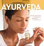 Image de Ayurveda: Asian Secrets of Wellness, Beauty and Balance