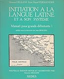 Initiation à la langue latine et à son système : Tome 1, Manuel pour grands débutants