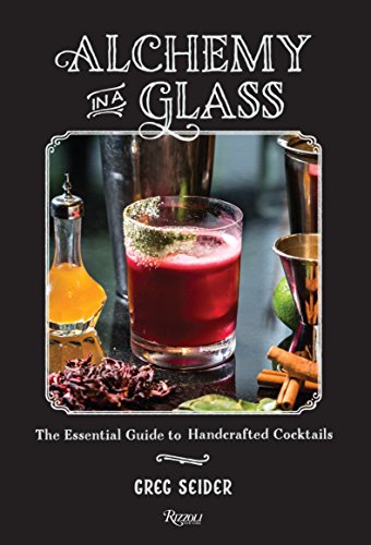 Alchemy in a Glass: The Essential Guide to Handcrafted Cocktails livre