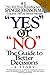 Yes or No: The Guide to Better Decisions: A Story by 