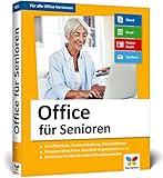 Office für Senioren: Geeignet für Microsoft Office 2010 bis 2019, Office 365 und die Office-Apps für Mobilgeräte - Großdruck und komplett in Farbe! by 