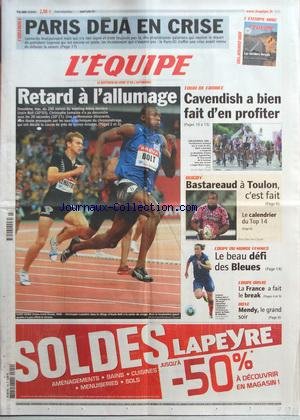 EQUIPE (L') [No 20815] du 09/07/2011 - TOUR DE FRANCE / CAVENDISH A BIEN FAIT D'EN PROFITER - ATHLETISME / LEMAITRE - BOLT - COUPE DU MONDE FEMMES / LE BEAU DEFI DES BLEUES - COUPE DAVIS / LA FRANCE A FAIT LE BREAK - BOXE / MENDY LE GRAND SOIR - RUGBY / BASTAREAUD A TOULON C'EST FAIT - FOOT / LEONARDO TOUT-PUISSANT gratuit