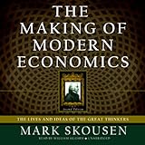 The Making of Modern Economics: The Lives and Ideas of the Great Thinkers, Second Edition by 