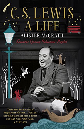 C. S. Lewis: A Life: Eccentric Genius, Reluctant Prophet (English Edition)