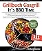 Grillbuch Gasgrill - It's BBQ Time |: Das Gasgrill Kochbuch für Männer und Frauen mit den 111 besten Grillrezepten für jeden Geschmack [Burger, ... inkl. Marinaden, Saucen und Gewürzmischungen by Stefan Grillmeister