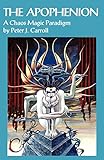 The Apophenion: A Chaos Magick Paradigm: A Chaos Magic Paradigm by 