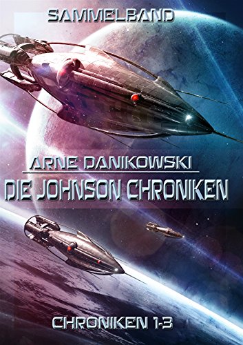 Die Johnson Chroniken: Sammelband 1 (John James Johnson Chroniken)