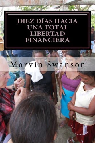 Diez Días Hacia Una Total Libertad Financiera: No Es Acerca De Dinero