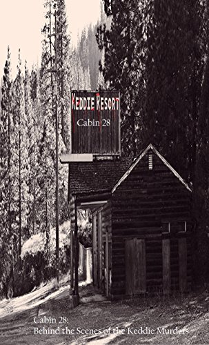 Cabin 28 Behind The Scenes Of The Keddie Murders Ebook Brian Lee