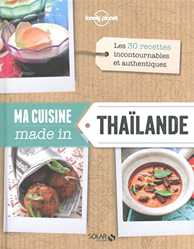 Download Ma cuisine made in Thaïlande - Lonely Planet Solar (CUISINES LP SLR) Download Ma cuisine made in Thaïlande - Lonely Planet Solar (CUISINES LP SLR)