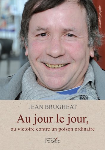 Download Au jour le jour, ou victoire contre un poison ordinaire Download Au jour le jour, ou victoire contre un poison ordinaire