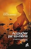 Image de Accoucher par soi-même: Le guide de la naissance non assistée (Naissances)