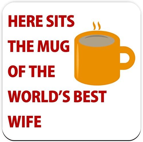 Here Sits The Mug of the World's Best Wife - Coaster - Great Birthday gift or Christmas present idea! Perfect for Valentine's Day.