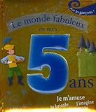 Le monde fabuleux de mes 5 ans : Pour les garçons !