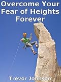 Image de Overcome Your Fear of Heights Forever (English Edition)