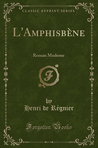 L'Amphisbene: Roman Moderne (Classic Reprint)