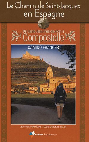 Télécharger Le chemin de Saint-Jacques en Espagne : De Saint-Jean-Pied-de-Port à Compostelle Livre eBook France