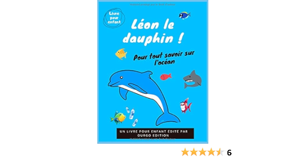 Amazon Fr Leon Le Dauphin Livre Pour Enfant Ourgo Alexandre Ourgaud Alexandre Livres
