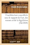 Image de L'architecture considérée sous le rapport de l'art, des moeurs et de la législation