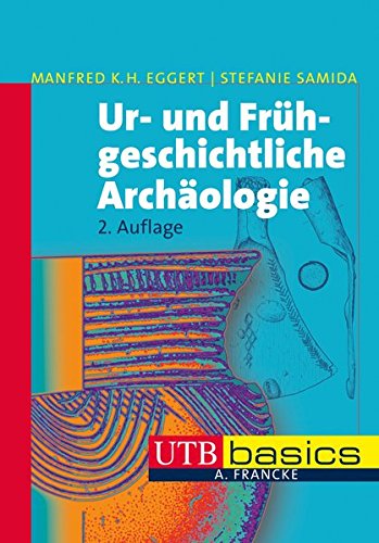 Ur- und Frühgeschichtliche Archäologie (utb basics, Band 3254)