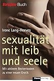 Sexualität mit Leib und Seele: Mit aktivem Beckenboden zu einer neuen Erotik by