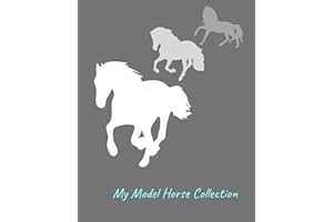 My Model Horse Collection: Inventory Guide and Reference Book for Model Horse Collectors