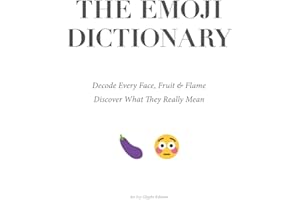 The Emoji Dictionary: Decode Every Face, Fruit & Flame — Discover What They Really Mean: A fun, design-led gift book decoding today’s most-used emoji ... modern visual slang — ideal for Christmas.