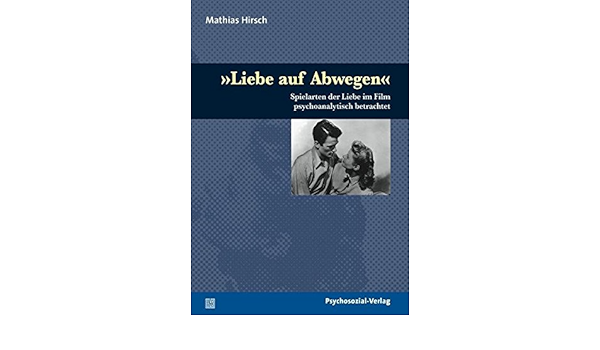 Liebe Auf Abwegen Spielarten Der Liebe Im Film Psychoanalytisch Betrachtet Imago Amazon De Mathias Hirsch Bucher