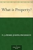 Image de What is Property? (English Edition)