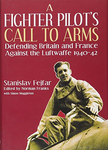 Download A Fighter Pilot's Call to Arms: Defending Britain and France Against the Luftwaffe, 1940-1942