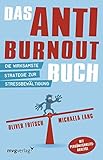 Das Anti-Burnout-Buch: Die wirksamste Strategie zur Stressbewältigung