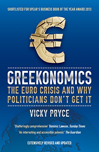 Greekonomics: The Euro Crisis and Why Politicians Don't Get It (English Edition) livre