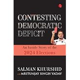 CONTESTING DEMOCRATIC DEFICIT : An Inside Story of the 2024 Elections
