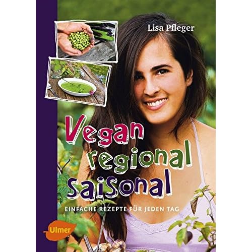 Vegan, regional, saisonal: Einfache Rezepte für jeden Tag