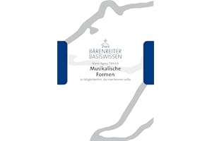 Musikalische Formen: 20 Möglichkeiten, die man kennen sollte (Bärenreiter Basiswissen)