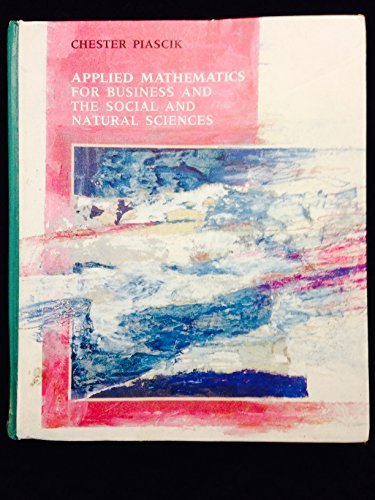Applied Mathematics for Business and the Social and Natural Sciences by Chester Piascik (1992-01-30)