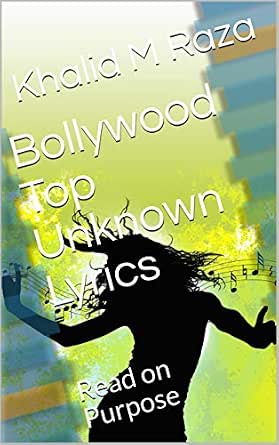 Bollywood Top Unknown Lyrics Read On Purpose Ebook Raza Khalid M Amazon In Kindle Store Or listen to the other country__dec_name stations. amazon in