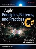 Agile Principles, Patterns, and Practices in C#: AGILE PRIN PATTS PRACTS C#_1 (Robert C. Martin Series) (English Edition) by
